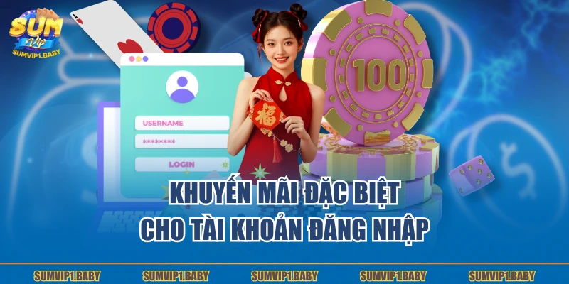 Khuyến mãi đặc biệt cho tài khoản đăng nhập