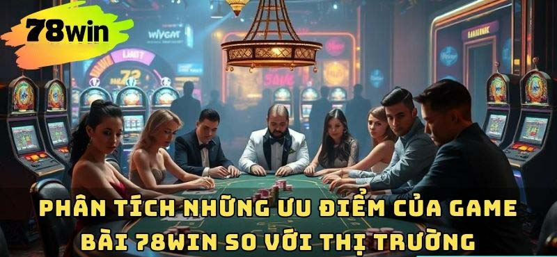 Điểm khác biệt của game bài 78win Điểm khác biệt của game bài 78win