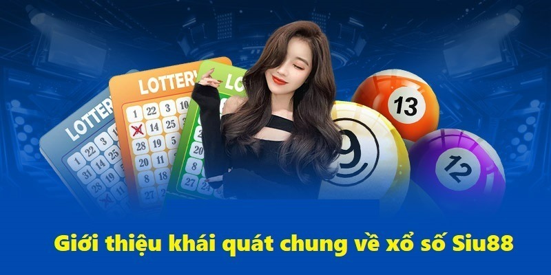 Giới thiệu tổng quan về xổ số Siu88