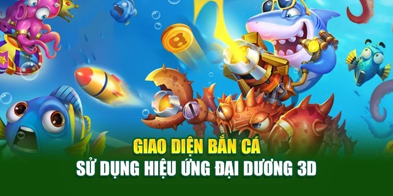 Giao diện bắn cá sử dụng hiệu ứng đại dương 3D Giao diện bắn cá sử dụng hiệu ứng đại dương 3D