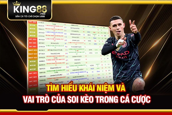 Tìm hiểu khái niệm và vai trò của soi kèo trong cá cược  Tìm hiểu khái niệm và vai trò của soi kèo trong cá cược