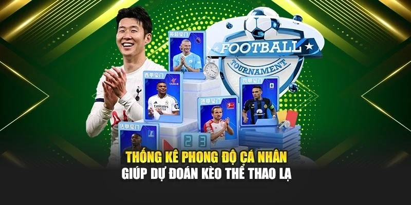 Thống kê phong độ cá nhân giúp dự đoán kèo thể thao lạ Thống kê phong độ cá nhân giúp dự đoán kèo thể thao lạ