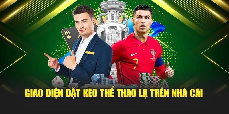 Giao diện đặt kèo thể thao lạ trên nhà cái Giao diện đặt kèo thể thao lạ trên nhà cái