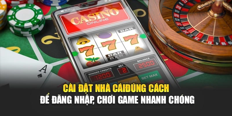 Cài đặt nhà cái đúng cách để đăng nhập, chơi game nhanh chóng Cài đặt nhà cái đúng cách để đăng nhập, chơi game nhanh chóng