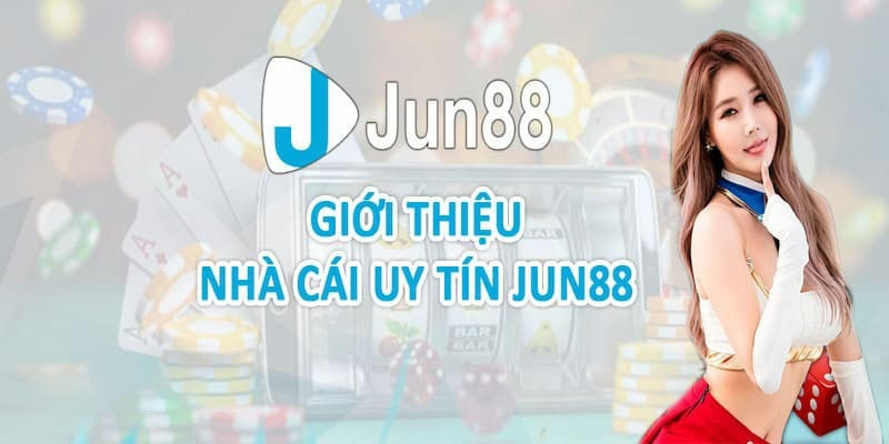 Giới thiệu chung về nhà cái Jun88
