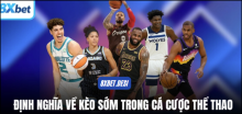 Cược Sớm 8xbet - Nó Là Gì Và Hoạt Động Thế Nào Trong Cá Cược Thể Thao?
