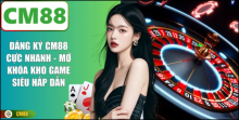 Đăng Ký CM88 An Toàn Với Quy Trình Rõ Ràng Ngay Từ Đầu